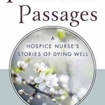 Peaceful Passages: A Hospice Nurse&#039;s Stories of Dying Well