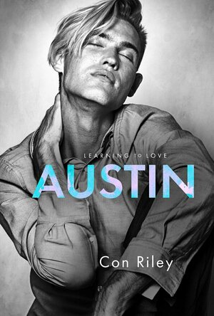 Austin (Learning to Love #4) by Con Riley