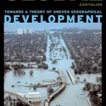 Spaces of Global Capitalism: Towards a Theory of Uneven Geographical Development