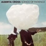 Songs of Patience by Alberta Cross