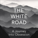The White Road: A Pilgrimage of Sorts