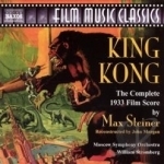 King Kong: The Complete 1933 Film Score Soundtrack by William T Stromberg