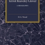 Terrot Reaveley Glover: A Biography