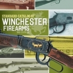 Standard Catalog of Winchester Firearms