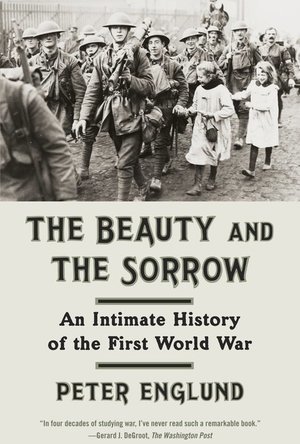 The Beauty and the Sorrow: An Intimate History of the First World War