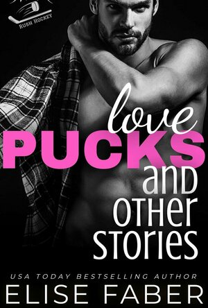 Love, Pucks, and Other Stories (Rush Hockey #4)