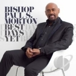 Best Days Yet by Bishop Paul S Morton