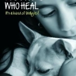 Hounds Who Heal: People and Dogs - It&#039;s a Kind of Magic