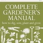 RHS Complete Gardener&#039;s Manual