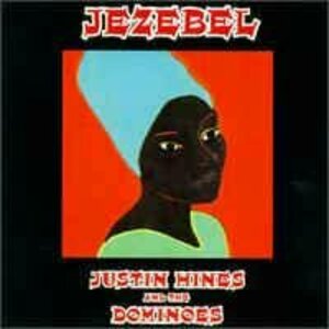 Jezebel by Justin Hinds &amp; The Dominoes