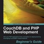 CouchDB and PHP Web Development Beginner&#039;s Guide