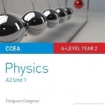 CCEA A-Level Year 2 Physics Student Guide 4: A2 Unit 2: A2 unit 2