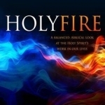 Holy Fire: A Balanced, Biblical Look at the Holy Spirit&#039;s Work in Our Lives