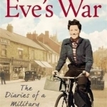 Eve&#039;s War: The Diaries of a Military Wife During the Second World War