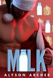 Milk (Unhinged Holidays, #2)