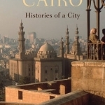 Cairo: Histories of a City