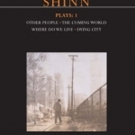 Shinn Plays: No. 1: Other People, The Coming World, Where Do We Live, Dying City