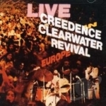 Live in Europe by Creedence Clearwater Revival