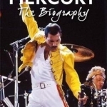 Freddie Mercury: The Biography