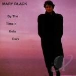 By the Time It Gets Dark by Mary Black