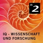 IQ - Wissenschaft und Forschung - Bayern 2