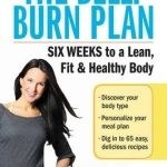 The Belly Burn Plan: Six Weeks to a Lean, Fit & Healthy Body