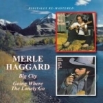 Big City/Going Where the Lonely Go by Merle Haggard