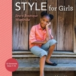 Modern Style for Girls: Sew a Boutique Wardrobe