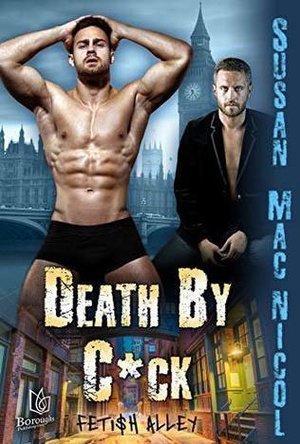 Death By C*ck (Fetish Alley #2)