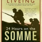 24 Hours on the Somme: My Experiences of the First Day of the Somme 1 July 1916
