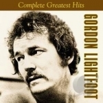 Complete Greatest Hits by Gordon Lightfoot