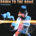 Future Boogie by Down To The Bone