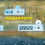 Hassan Fathy: An Architectural Life