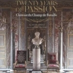 Jacques Garcia: Twenty Years of Passion: Chateau du Champ de Bataille
