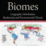 Terrestrial Biomes: Geographic Distribution, Biodiversity &amp; Environmental Threats