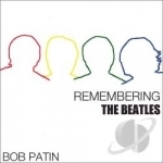 Remembering the Beatles by Bob Patin