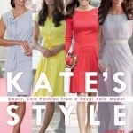 Kate&#039;s Style: Smart, Chic Fashion from a Royal Icon