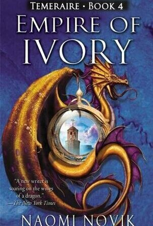 Empire of Ivory (Temeraire #4)