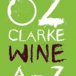 Oz Clarke Wine A - Z: The World&#039;s Favourite Wine Writer