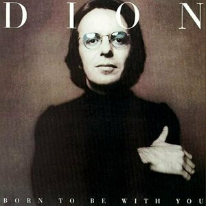 Born to Be With You by Dion DiMucci