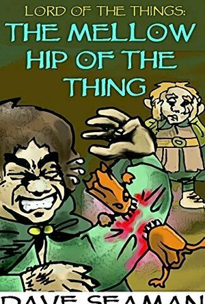 Lord of the Things Book I: The Mellow Hip of the Thing