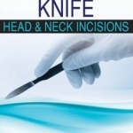 Surgeon&#039;s Knife: Head &amp; Neck Incisions