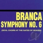 Symphony No. 6 (Devil Choirs at the Gates of Heaven) by Glenn Branca