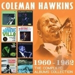 Complete Albums Collection: 1960-1962 by Coleman Hawkins