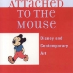Attached to the Mouse: Disney and Contemporary Art
