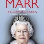 The Diamond Queen: Elizabeth II and Her People