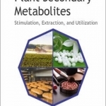 Plant Secondary Metabolites: Stimulation, Extraction, and Utilization: Volume 2