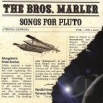 Songs For Pluto by Bros Marler