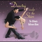 Dancing Under the Stars: The Ultimate Ballroom Album by Columbia Ballroom Orchestra