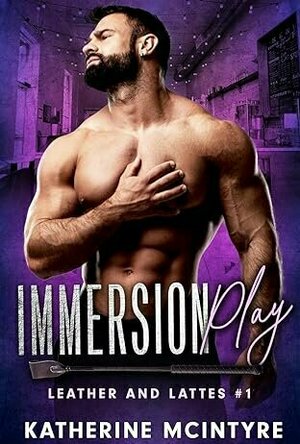 Immersion Play (Leather and Lattes #1)